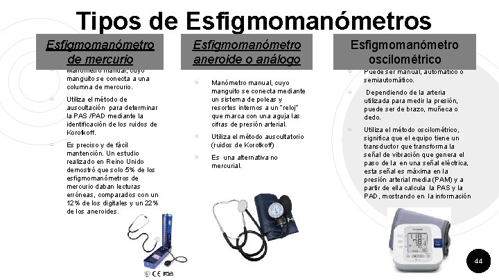 Tipos de Esfigmomanómetros Esfigmomanómetro de mercurio ￮ ￮ ￮ Manómetro manual, cuyo manguito se