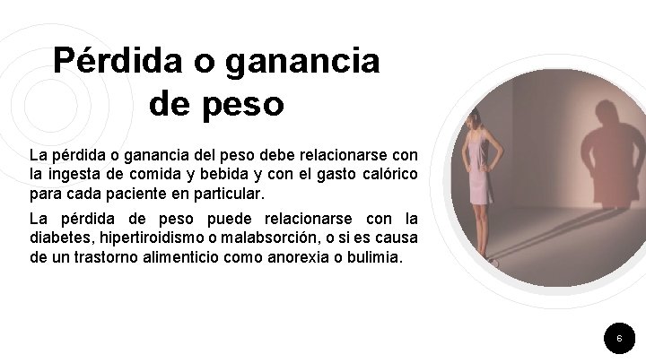 Pérdida o ganancia de peso La pérdida o ganancia del peso debe relacionarse con