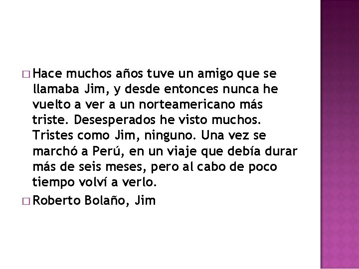 � Hace muchos años tuve un amigo que se llamaba Jim, y desde entonces