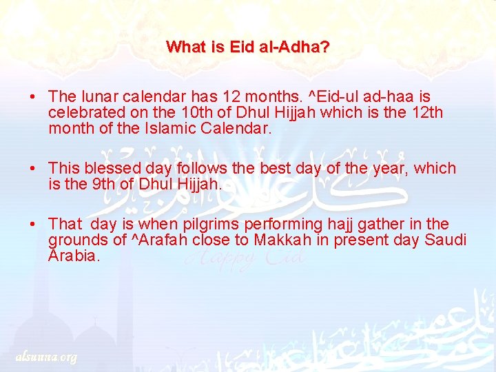 What is Eid al-Adha? • The lunar calendar has 12 months. ^Eid-ul ad-haa is