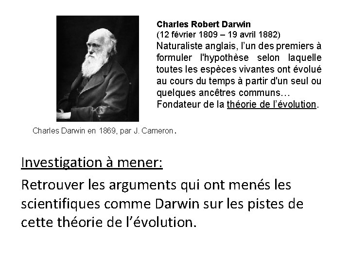 Charles Robert Darwin (12 février 1809 – 19 avril 1882) Naturaliste anglais, l’un des