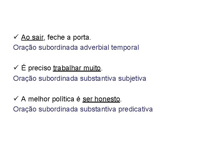 ü Ao sair, feche a porta. Oração subordinada adverbial temporal ü É preciso trabalhar