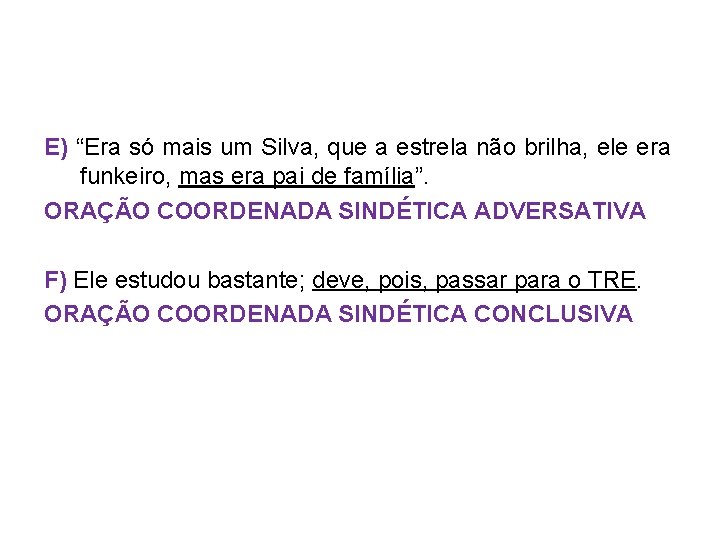 E) “Era só mais um Silva, que a estrela não brilha, ele era funkeiro,