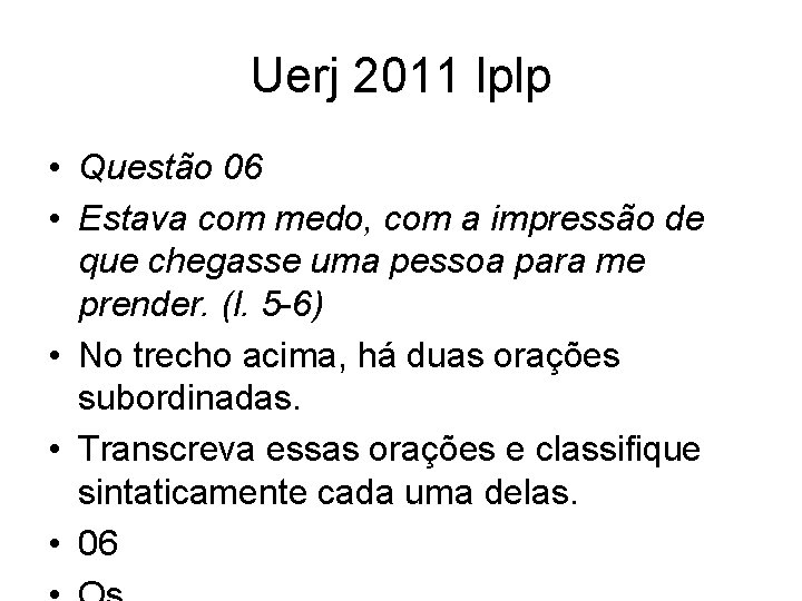 Uerj 2011 lplp • Questão 06 • Estava com medo, com a impressão de