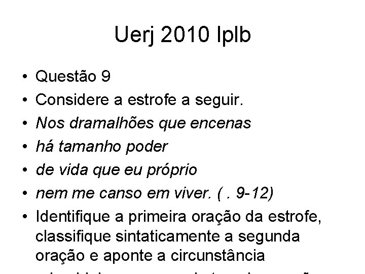 Uerj 2010 lplb • • Questão 9 Considere a estrofe a seguir. Nos dramalhões