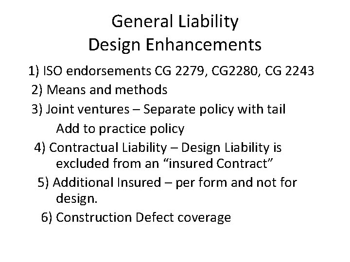 General Liability Design Enhancements 1) ISO endorsements CG 2279, CG 2280, CG 2243 2)