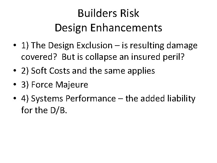 Builders Risk Design Enhancements • 1) The Design Exclusion – is resulting damage covered?