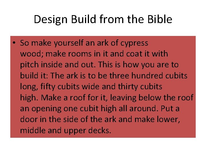 Design Build from the Bible • So make yourself an ark of cypress wood;