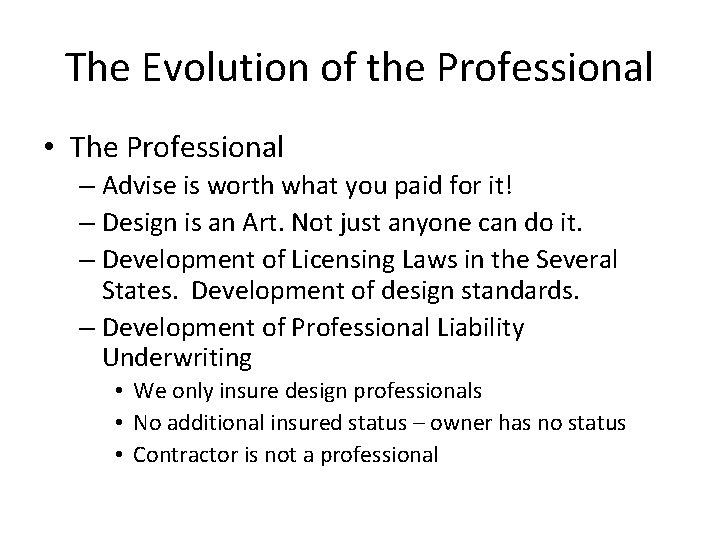 The Evolution of the Professional • The Professional – Advise is worth what you