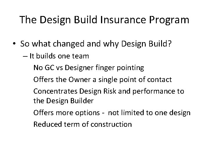 The Design Build Insurance Program • So what changed and why Design Build? –