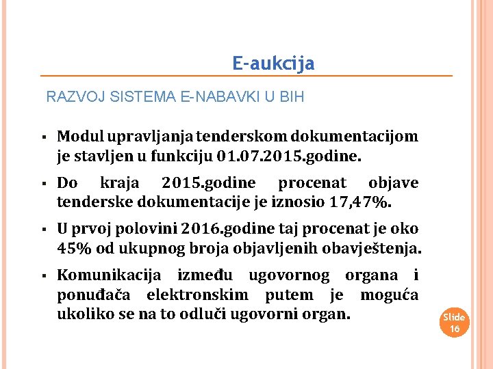 E-aukcija RAZVOJ SISTEMA E-NABAVKI U BIH § Modul upravljanja tenderskom dokumentacijom je stavljen u