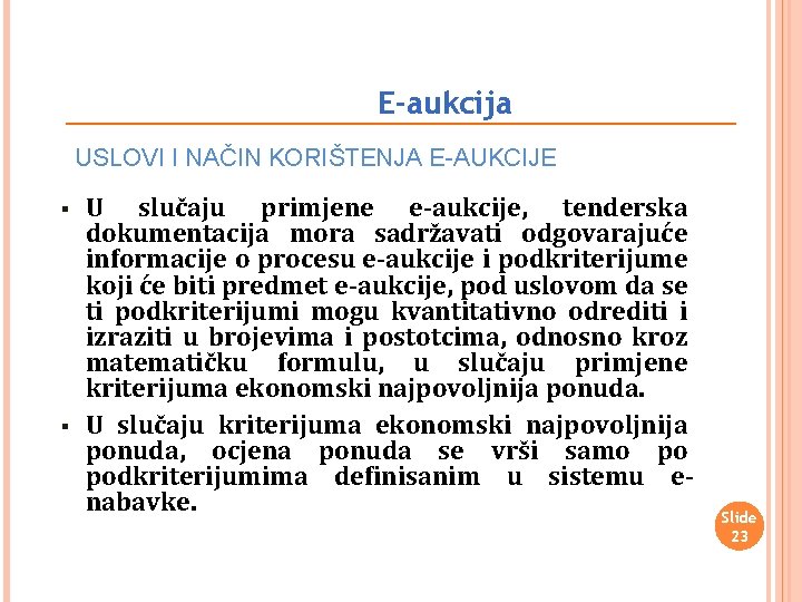 E-aukcija USLOVI I NAČIN KORIŠTENJA E-AUKCIJE § § U slučaju primjene e-aukcije, tenderska dokumentacija