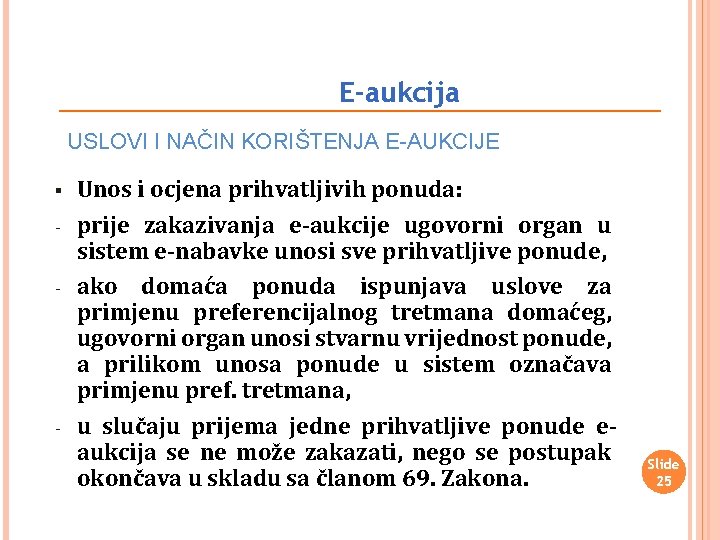 E-aukcija USLOVI I NAČIN KORIŠTENJA E-AUKCIJE § - - Unos i ocjena prihvatljivih ponuda: