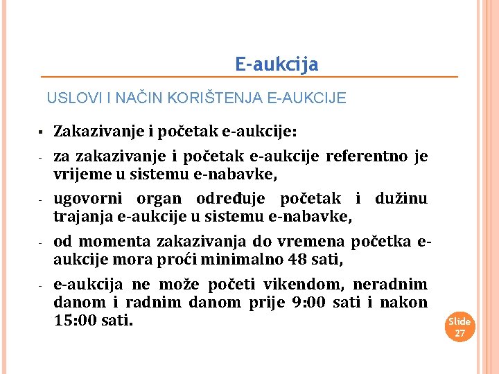 E-aukcija USLOVI I NAČIN KORIŠTENJA E-AUKCIJE § - Zakazivanje i početak e-aukcije: za zakazivanje