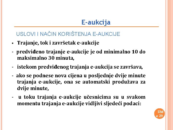 E-aukcija USLOVI I NAČIN KORIŠTENJA E-AUKCIJE § Trajanje, tok i završetak e-aukcije - predviđeno