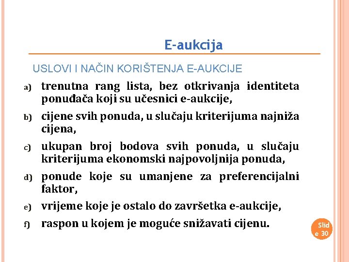 E-aukcija USLOVI I NAČIN KORIŠTENJA E-AUKCIJE a) b) c) d) e) f) trenutna rang