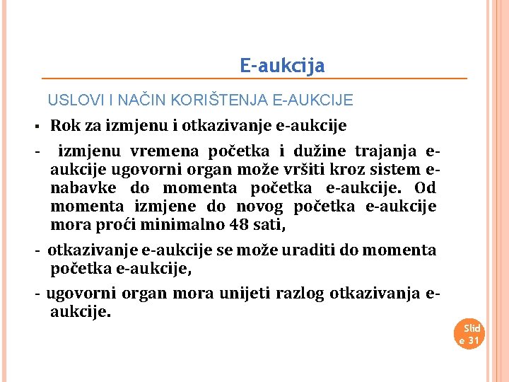 E-aukcija USLOVI I NAČIN KORIŠTENJA E-AUKCIJE Rok za izmjenu i otkazivanje e-aukcije - izmjenu