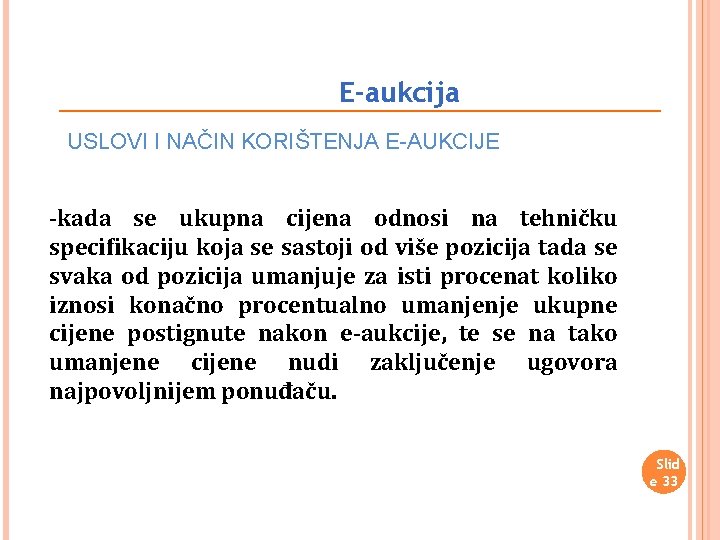 E-aukcija USLOVI I NAČIN KORIŠTENJA E-AUKCIJE -kada se ukupna cijena odnosi na tehničku specifikaciju