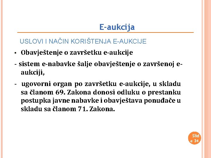 E-aukcija USLOVI I NAČIN KORIŠTENJA E-AUKCIJE § Obavještenje o završetku e-aukcije - sistem e-nabavke