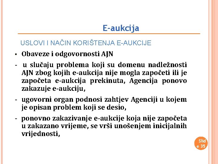 E-aukcija USLOVI I NAČIN KORIŠTENJA E-AUKCIJE Obaveze i odgovornosti AJN - u slučaju problema