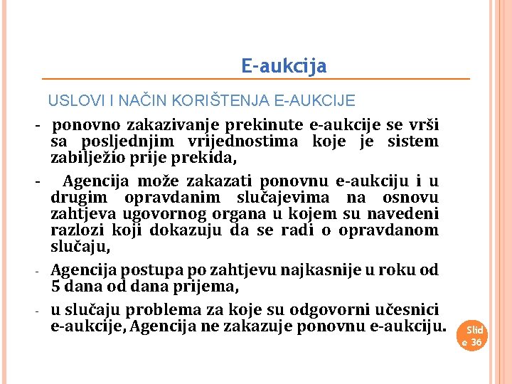 E-aukcija USLOVI I NAČIN KORIŠTENJA E-AUKCIJE - ponovno zakazivanje prekinute e-aukcije se vrši sa