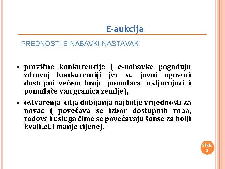 E-aukcija PREDNOSTI E-NABAVKI-NASTAVAK § § pravične konkurencije ( e-nabavke pogoduju zdravoj konkurenciji jer su