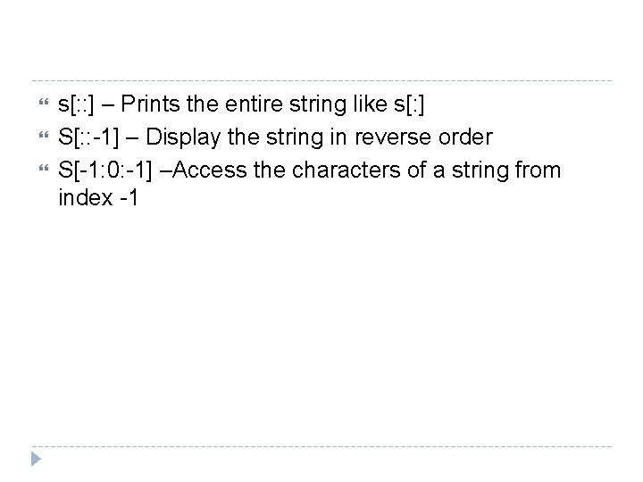  s[: : ] – Prints the entire string like s[: ] S[: :