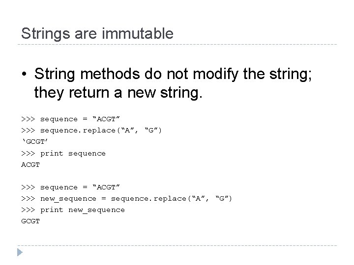 Strings are immutable • String methods do not modify the string; they return a