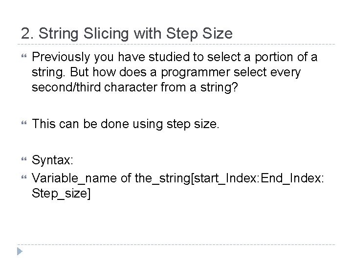 2. String Slicing with Step Size Previously you have studied to select a portion