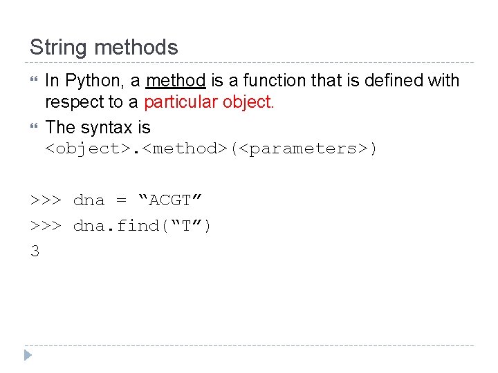 String methods In Python, a method is a function that is defined with respect