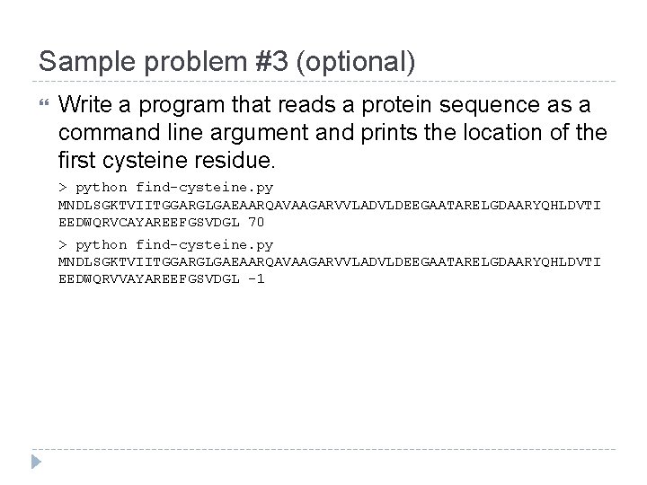 Sample problem #3 (optional) Write a program that reads a protein sequence as a