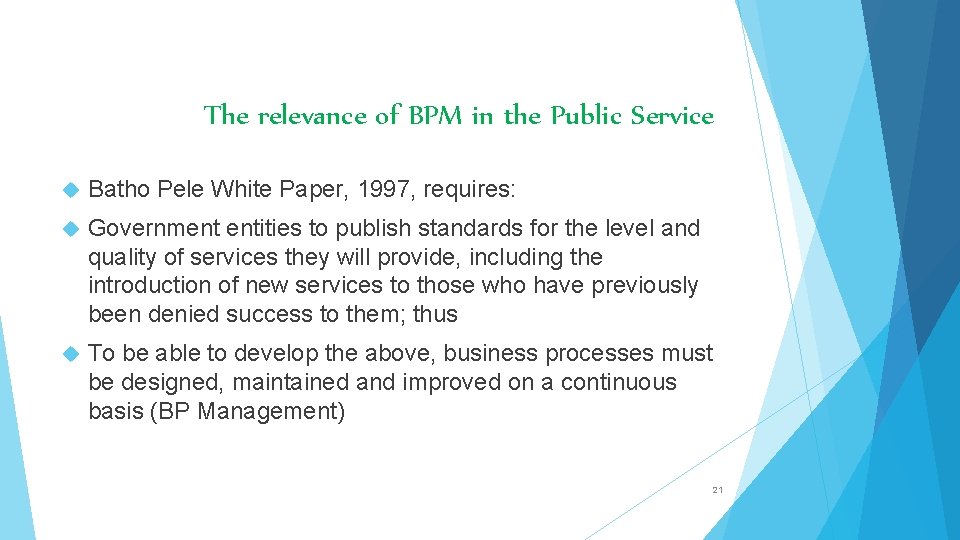 The relevance of BPM in the Public Service Batho Pele White Paper, 1997, requires: