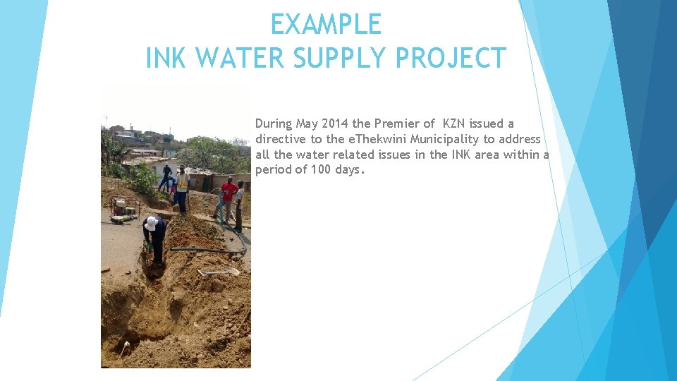 EXAMPLE INK WATER SUPPLY PROJECT During May 2014 the Premier of KZN issued a