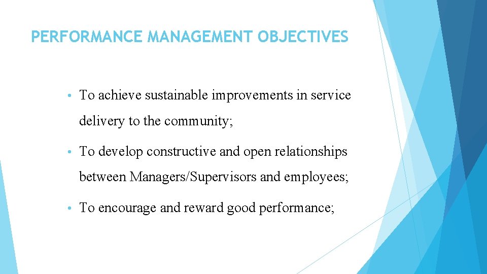 PERFORMANCE MANAGEMENT OBJECTIVES • To achieve sustainable improvements in service delivery to the community;