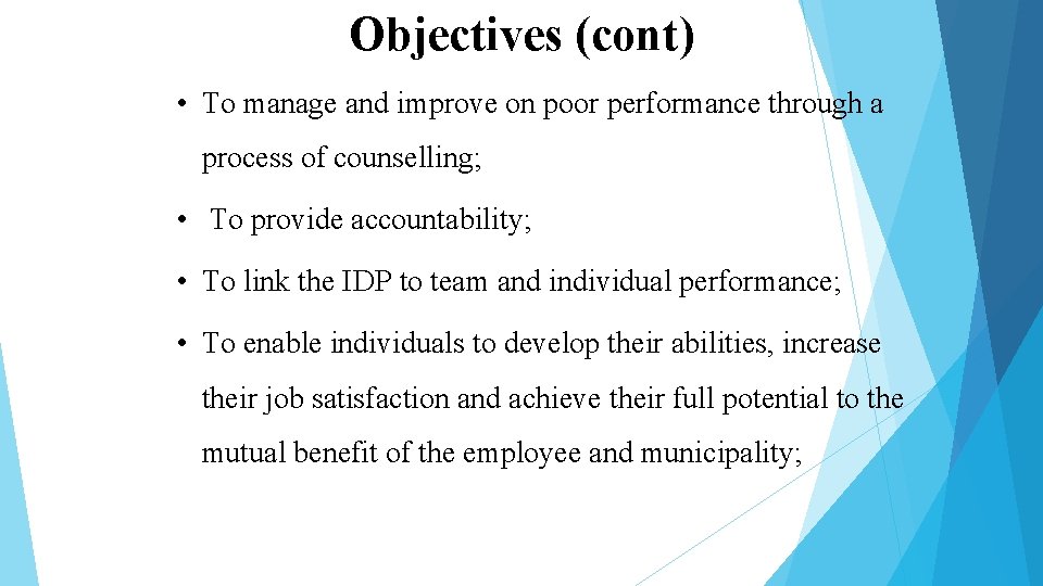 Objectives (cont) • To manage and improve on poor performance through a process of