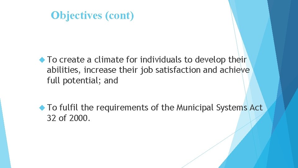 Objectives (cont) To create a climate for individuals to develop their abilities, increase their