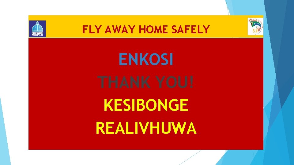 FLY AWAY HOME SAFELY ENKOSI THANK YOU! KESIBONGE REALIVHUWA 