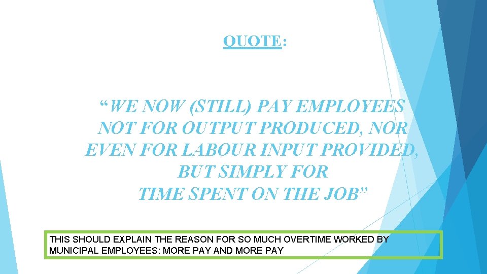 QUOTE: “WE NOW (STILL) PAY EMPLOYEES NOT FOR OUTPUT PRODUCED, NOR EVEN FOR LABOUR