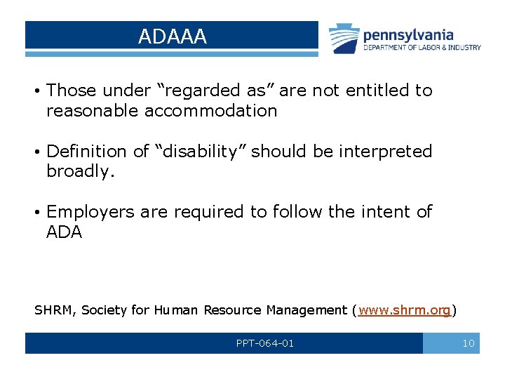 ADAAA • Those under “regarded as” are not entitled to reasonable accommodation • Definition