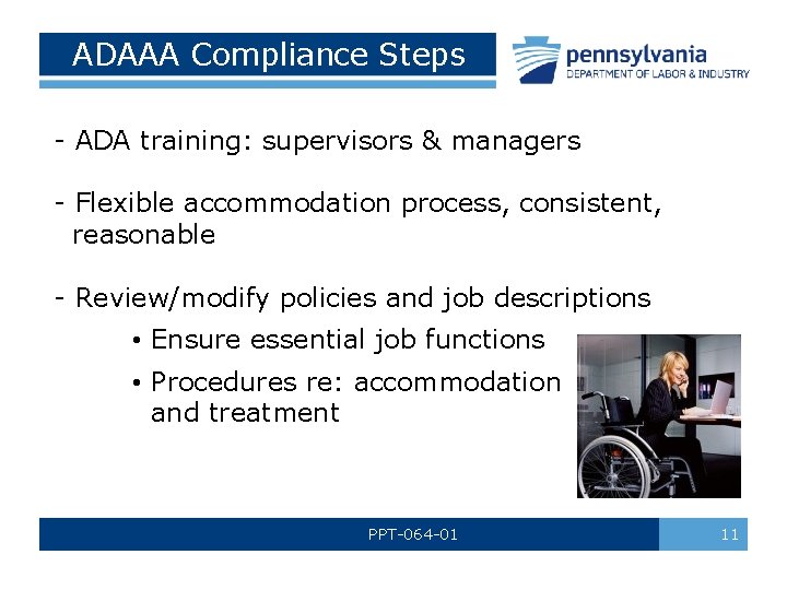 ADAAA Compliance Steps - ADA training: supervisors & managers - Flexible accommodation process, consistent,