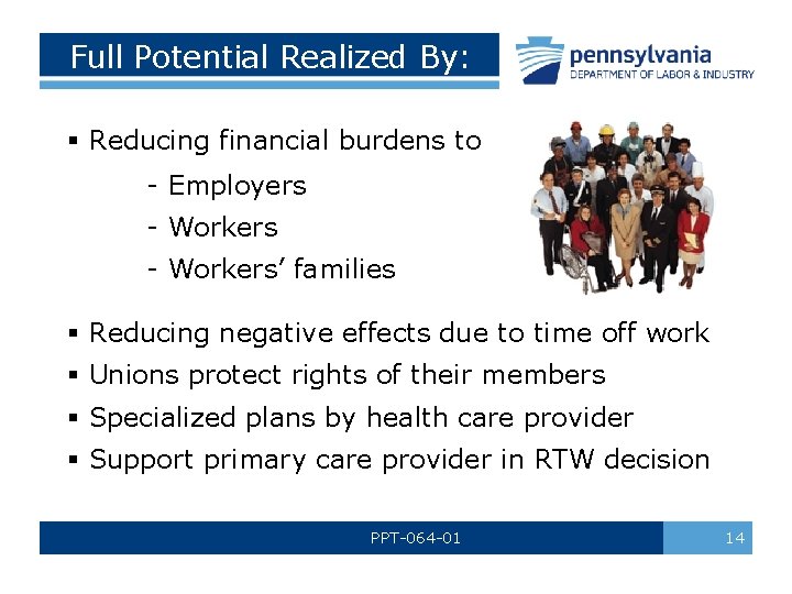 Full Potential Realized By: § Reducing financial burdens to - Employers - Workers’ families