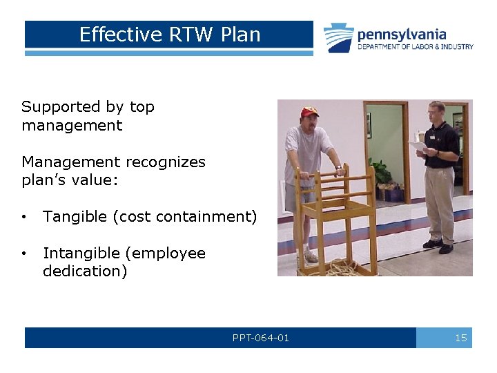 Effective RTW Plan Supported by top management Management recognizes plan’s value: • Tangible (cost