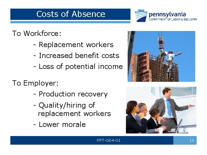 Costs of Absence To Workforce: - Replacement workers - Increased benefit costs - Loss