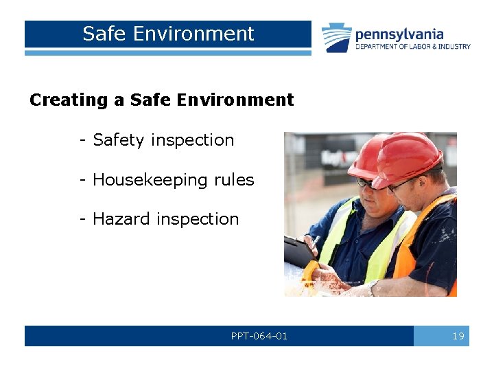 Safe Environment Creating a Safe Environment - Safety inspection - Housekeeping rules - Hazard