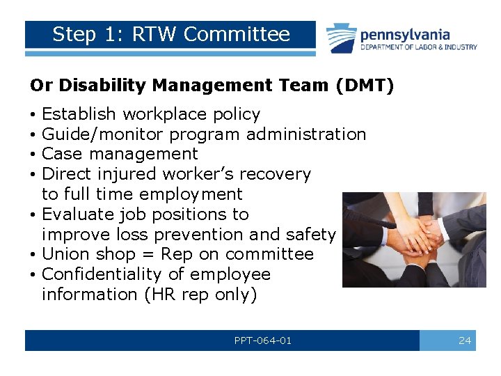 Step 1: RTW Committee Or Disability Management Team (DMT) Establish workplace policy Guide/monitor program