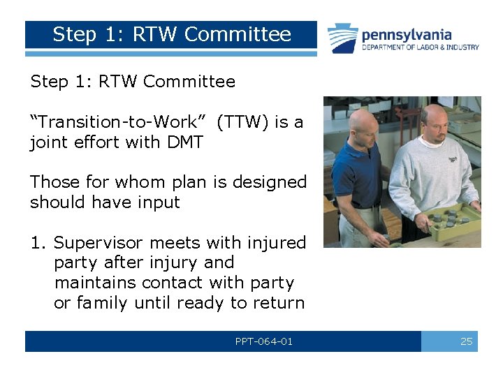 Step 1: RTW Committee “Transition-to-Work” (TTW) is a joint effort with DMT Those for