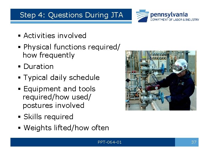 Step 4: Questions During JTA § Activities involved § Physical functions required/ how frequently