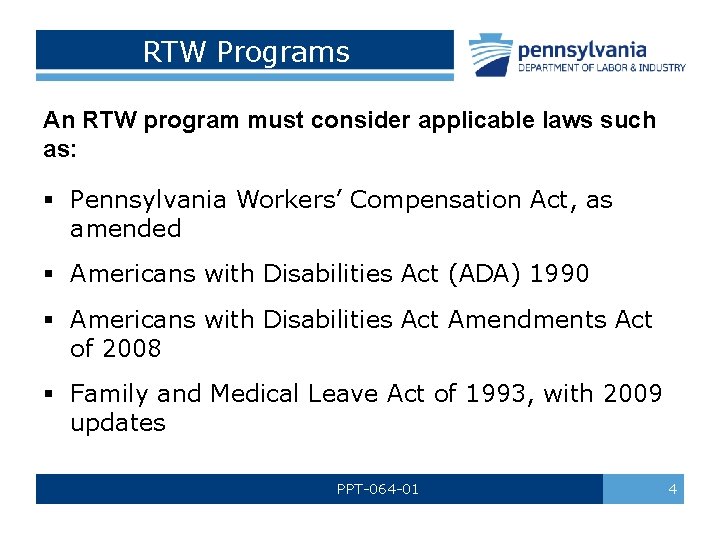 RTW Programs An RTW program must consider applicable laws such as: § Pennsylvania Workers’