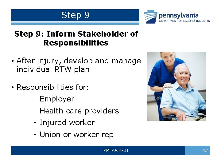Step 9: Inform Stakeholder of Responsibilities • After injury, develop and manage individual RTW