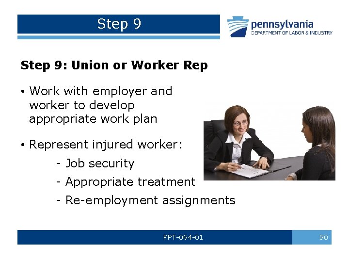 Step 9: Union or Worker Rep • Work with employer and worker to develop